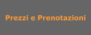Prezzi e Prenotazioni